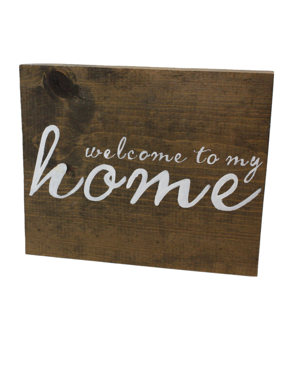 Welcome to my Home - Stained Wood Sign