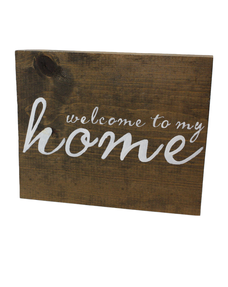 Welcome to my Home - Stained Wood Sign